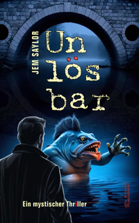 Unlösbar - Jem Saylor - E-Book