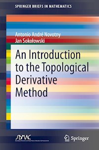 An Introduction to the Topological Derivative Method - Antonio André Novotny - E-Book