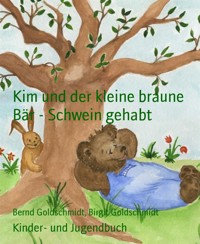 Kim und der kleine braune Bär - Schwein gehabt - Bernd Goldschmidt - E-Book