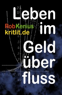 Leben im Geldüberfluss - Rob Kenius - E-Book