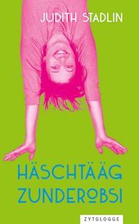 Häschtääg zunderobsi - Judith Stadlin - E-Book