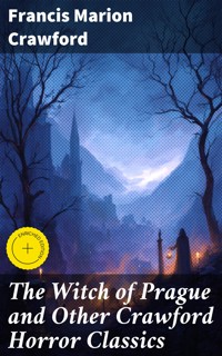 The Witch of Prague and Other Crawford Horror Classics - Francis Marion Crawford - E-Book