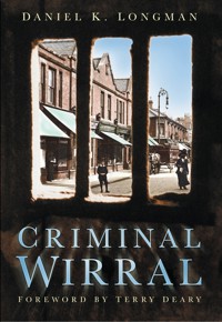Criminal Wirral - Daniel K Longman - E-Book