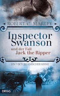 Inspector Swanson und der Fall Jack the Ripper - Robert C. Marley - E-Book
