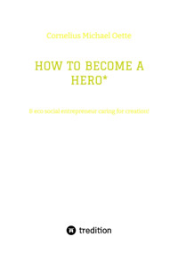 HOW TO BECOME A HERO* - Cornelius Michael Oette - E-Book