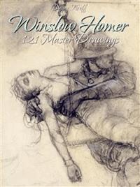 Winslow Homer: 121 Master Drawings - Blagoy Kiroff - E-Book