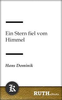 Ein Stern fiel vom Himmel - Hans  Dominik - E-Book