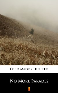 No More Parades - Ford Madox Hueffer - E-Book