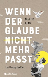 Wenn der Glaube nicht mehr passt - Martin Benz - E-Book