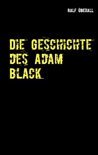 Die Geschichte des Adam Black - Ralf Überall - E-Book