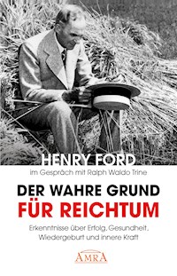 Der wahre Grund für Reichtum (mit Originalfotos) - Henry Ford - E-Book