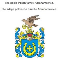 The noble Polish family Abrahamowicz. - Werner Zurek - E-Book