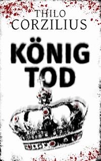 König Tod - Thilo Corzilius - E-Book