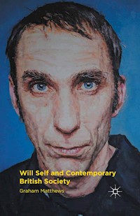 Will Self and Contemporary British Society - G. Matthews - E-Book