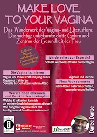 Make Love To Your Vagina: Mehr als nur Lust- und Gebärmaschine - Dantse Dantse - E-Book