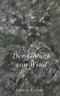 Der Geruch von Wind - Joanna Lisiak - E-Book