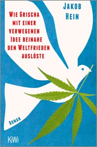 Wie Grischa mit einer verwegenen Idee beinahe den Weltfrieden auslöste - Jakob Hein - E-Book
