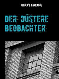 Der düstere Beobachter - Nikolas Darkatos - E-Book