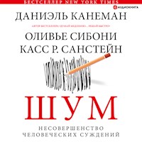 Шум. Несовершенство человеческих суждений - Даниэль Канеман - Hörbuch