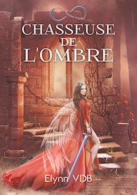 Chasseuse de l'ombre - elynn VDB - E-Book