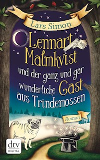 Lennart Malmkvist und der ganz und gar wunderliche Gast aus Trindemossen - Lars Simon - E-Book