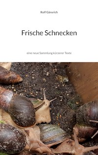 Frische Schnecken - Rolf Gänsrich - E-Book