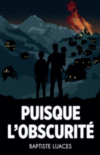 Puisque l'obscurité - Baptiste Luaces - E-Book