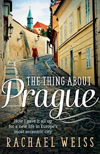 The Thing About Prague... - Rachael Weiss - E-Book