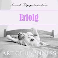 Art of Happiness: Erfolg - Kurt Tepperwein - Hörbuch