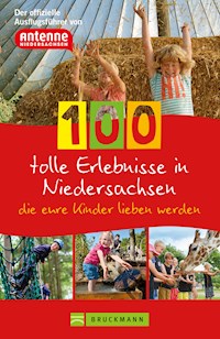 100 tolle Erlebnisse in Niedersachsen, die eure Kinder lieben werden - Knut Diers - E-Book