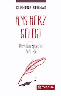 Ans Herz gelegt - Clemens Sedmak - E-Book