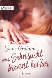 Nur Sehnsucht brennt heißer - Lynne Graham - E-Book