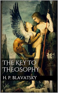 The Key to Theosophy - H. P. Blavatsky - E-Book