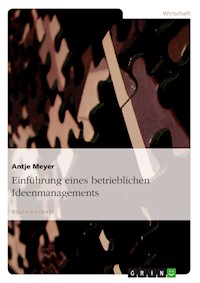 Einführung eines betrieblichen Ideenmanagements - Antje Meyer - E-Book