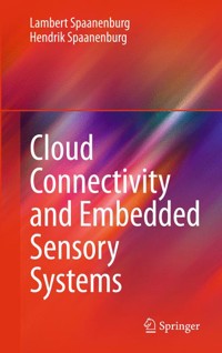 Cloud Connectivity and Embedded Sensory Systems - Lambert Spaanenburg - E-Book