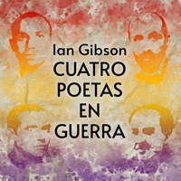 Cuatro poetas en guerra - Ian Gibson - Hörbuch