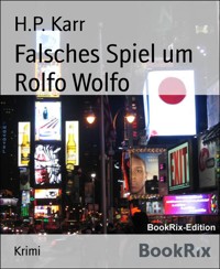 Falsches Spiel um Rolfo Wolfo - Karr H.P. - kostenlos E-Book