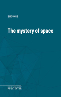The mystery of space - Browne - E-Book