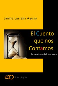El cuento que nos contamos - Jaime Larraín - E-Book