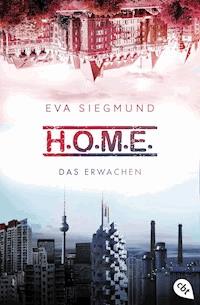 H.O.M.E. - Das Erwachen - Eva Siegmund - E-Book