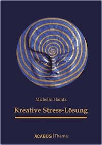 Kreative Stress-Lösung - Michelle Haintz - E-Book