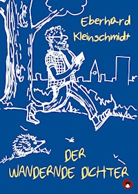 Der wandernde Dichter - Eberhard Kleinschmidt - E-Book
