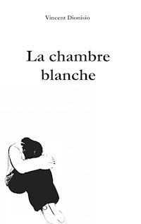 La chambre blanche - Vincent Dionisio - E-Book