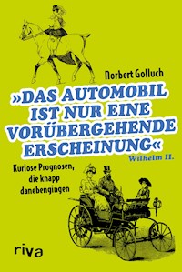Das Automobil ist nur eine vorübergehende Erscheinung - Norbert Golluch - E-Book