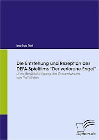 Die Entstehung und Rezeption des DEFA-Spielfilms "Der Verlorene Engel" - Ina-Lyn Reif - E-Book