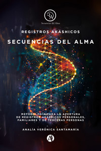 Registros Akáshicos: Secuencias del Alma - Analía Verónica Santamaría - E-Book