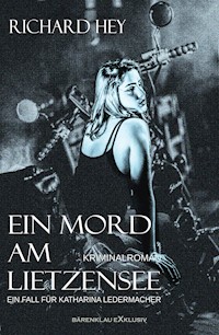 Ein Mord am Lietzensee – Ein Fall für Katharina Ledermacher - Richard Hey - E-Book