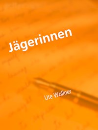 Jägerinnen - Ute Wollner - E-Book
