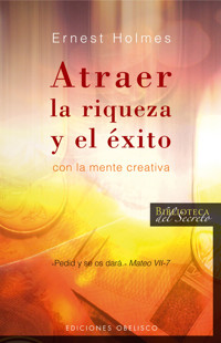 Atraer la riqueza y el éxito - Ernest Holmes - E-Book