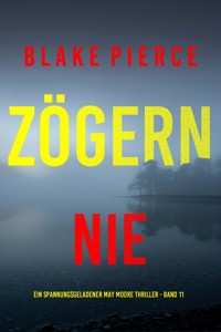 Zögern nie (Ein spannungsgeladener May Moore Thriller - Band 11) - Blake Pierce - E-Book